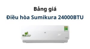 Bảng báo giá điều hòa Sumikura 24000 BTU | Cập nhật liên tục